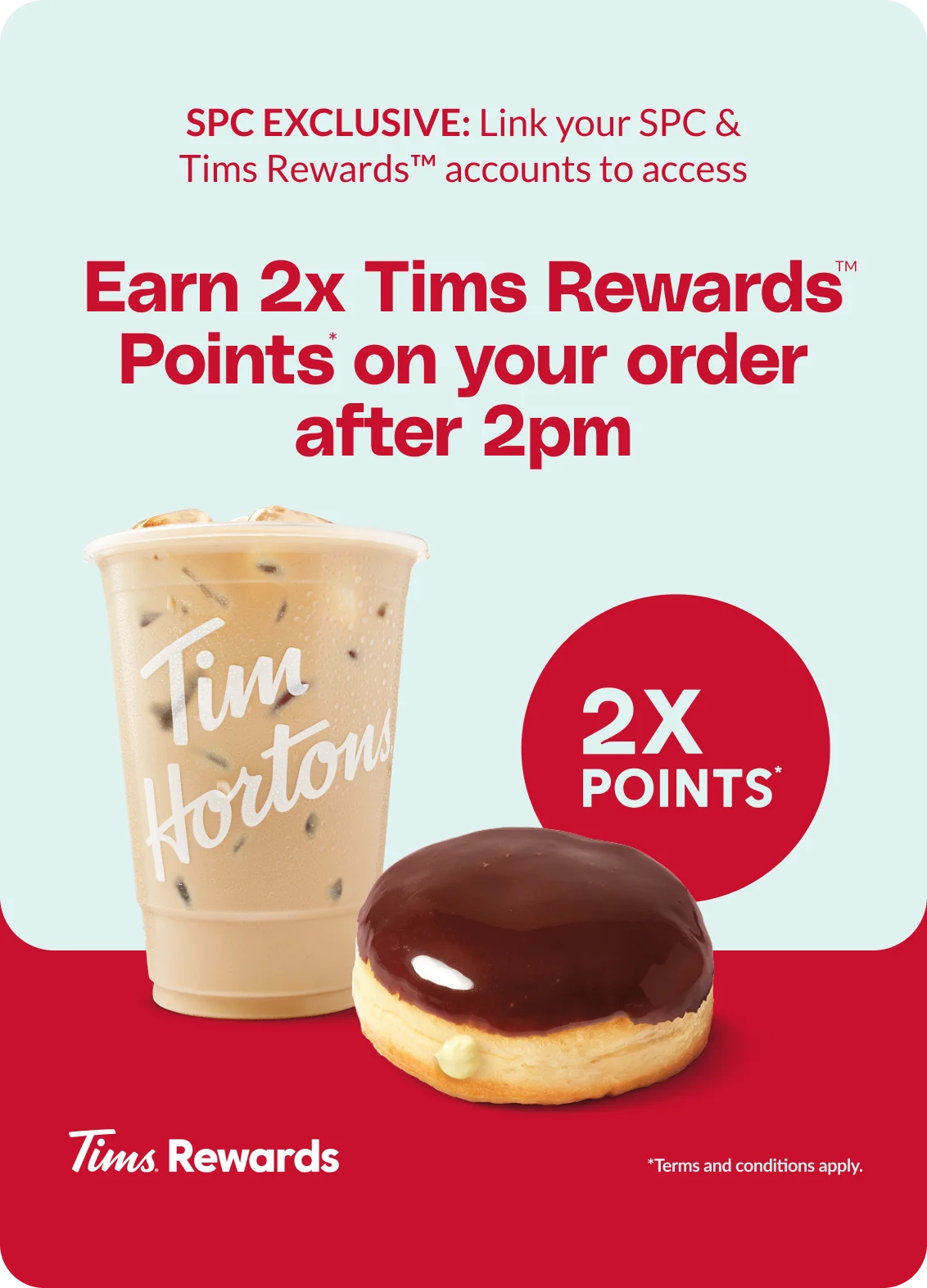 Earn 2x tims rewards points Earn 2x tims rewards points